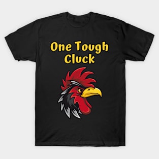 One Tough Cluck T-Shirt
